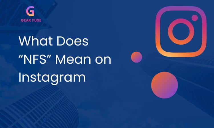 What does NFS mean on Instagram and when to use it
