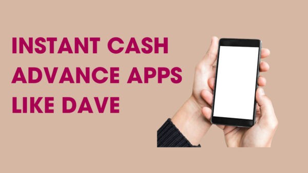 Instant Cash Advance Apps Like Dave